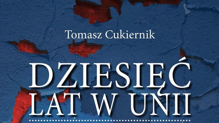 Przez 10 lat pobytu w Unii Europejskiej Polska straciła 385 miliardów złotych. Warto przeczytać książkę Tomasza Cukiernika „10 lat w Unii. Bilans Członkostwa”