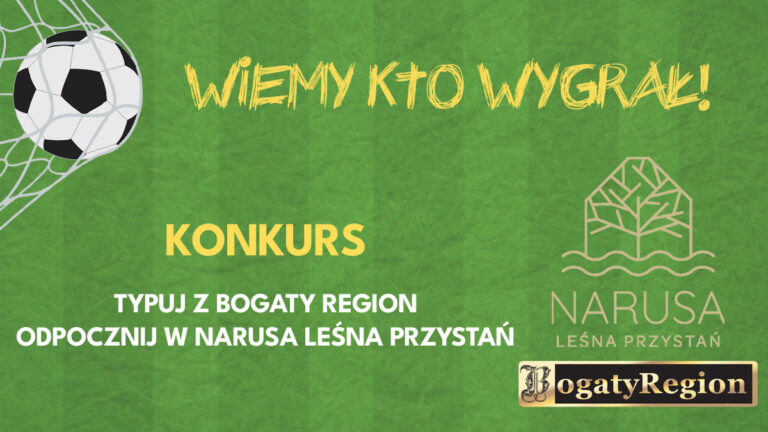 Typuj z Bogaty Region – Odpocznij z Narusa Leśna Przystań. Wiemy kto wygrał Nagrodę Główną!