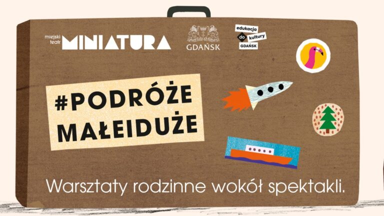 #podróżemałeiduże – cykl warsztatów rodzinnych w Teatrze Miniatura