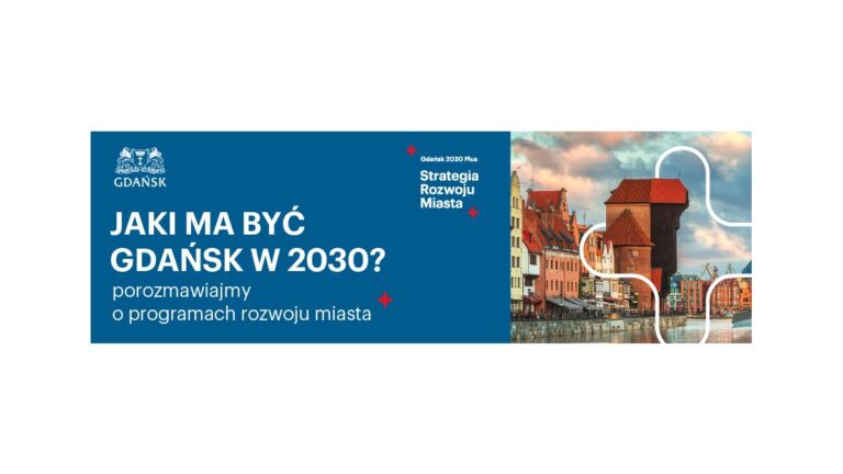 Strategia Rozwoju Gdańska 2030 plus – otwarte spotkania i warsztaty