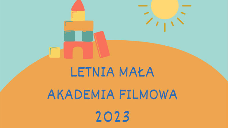 Letnia Mała Akademia Filmowa 2023