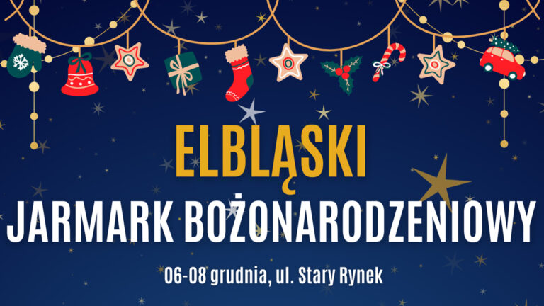 Elbląski Jarmark Bożonarodzeniowy już w najbliższy weekend!