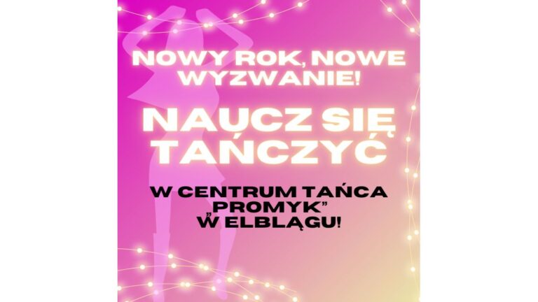 Nowy Rok, Nowe Wyzwanie – Naucz się Tańczyć w Centrum Tańca „Promyk” w Elblągu!