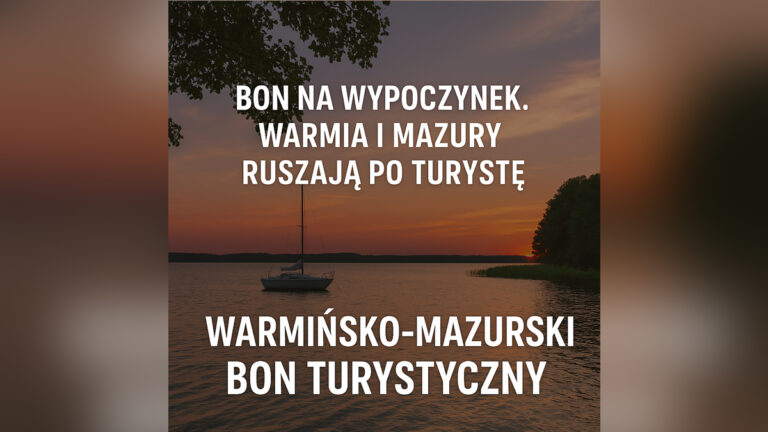„Bon na&nbsp;wypoczynek. Warmia i&nbsp;Mazury ruszają po&nbsp;turystę”