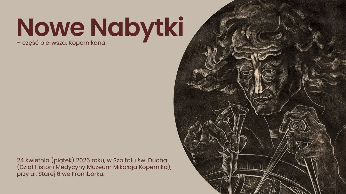 Muzeum Mikołaja Kopernika we Fromborku zaprasza na wyjątkowe wydarzenie – pierwszą część prezentacji Nowych Nabytków z lat 2024 i 2025!